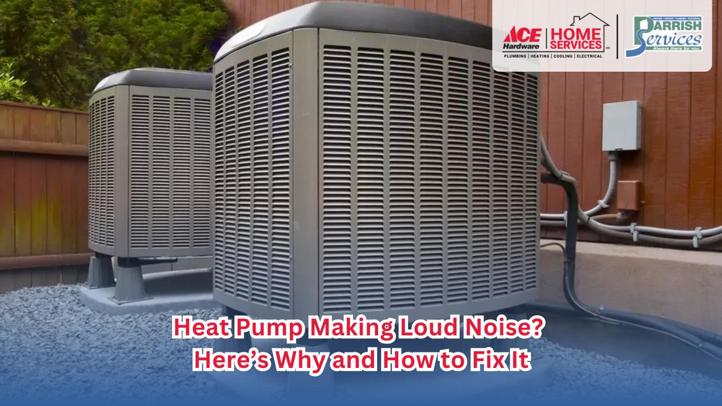 Heat Pump Making Loud Noise? Here’s Why and How to Fix It