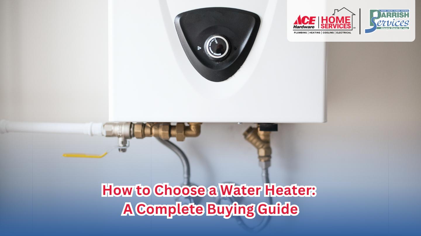 How to Choose a Water Heater: A Complete Buying Guide